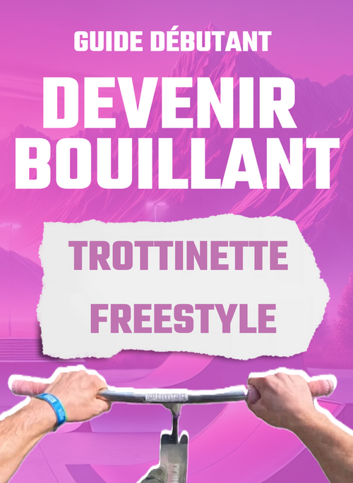 GUIDE : Devenir BOUILLANT en trottinette freestyle débutant